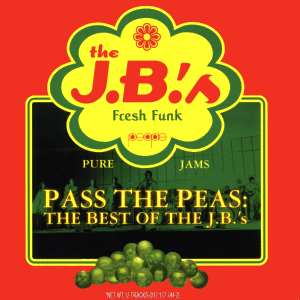 Pass the Peas: the Best of the J.B.â€™s